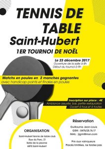 Premier tournoi de Noël du tennis de table de Saint-Hubert, le 23 décembre 2017 à 13 h, hall omnisports. Présence à midi, réservation obligatoire, participation 5 euros.